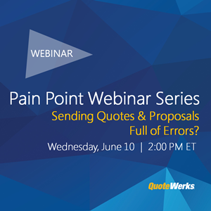 Pain Point Webinar Series:  Sending Quotes & Proposals Full of Errors?